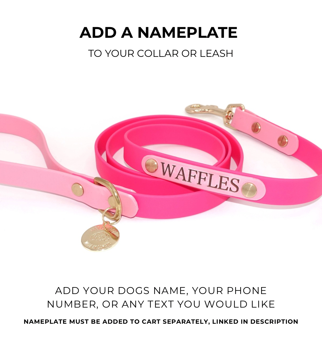 Pink dog collar and leash with a nameplate on a white background. Text on image reads: Add a nameplate to your collar or leash. Add your dogs name, your phone number, or any text you'd like.